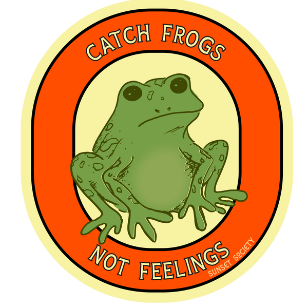 Catch Frogs Not Feelings | Vinyl Sticker