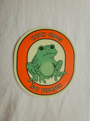 Catch Frogs Not Feelings | Vinyl Sticker